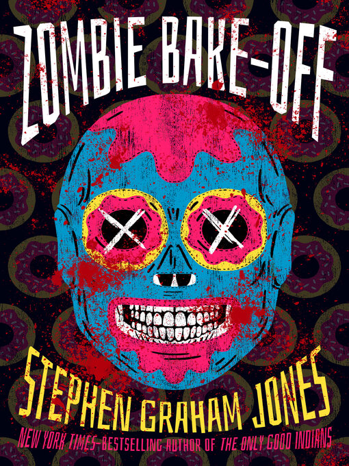 Title details for Zombie Bake-Off by Stephen Graham Jones - Wait list